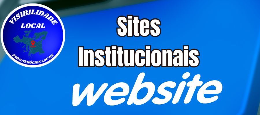 Sites Institucionais - Visibilidade Local